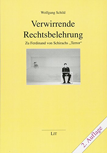 Verwirrende Rechtsbelehrung: Zu Ferdinand von Schirachs "Terror" von Lit Verlag